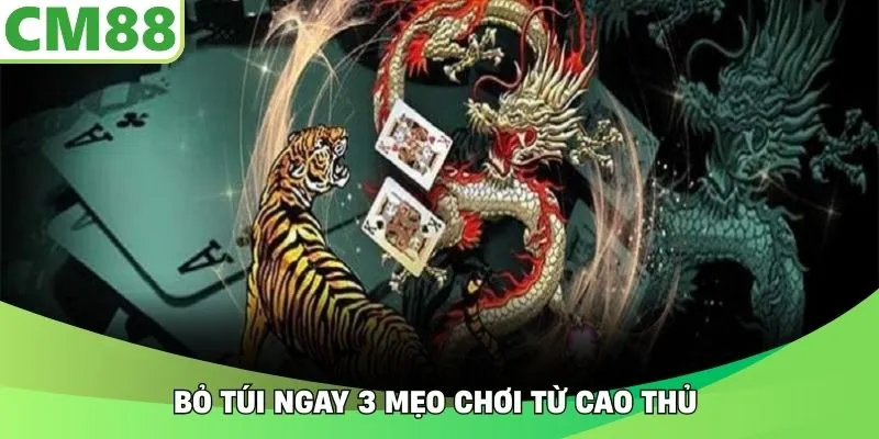 Bỏ túi ngay 3 mẹo chơi từ cao thủ 