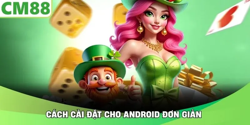 Cách cài đặt cho Android đơn giản 