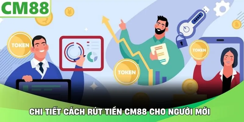 Chi tiết cách rút tiền CM88 cho người mới 