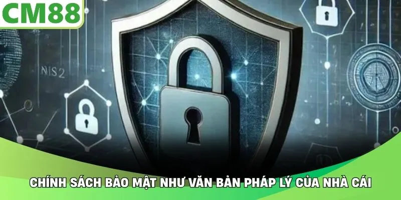 Chính sách bảo mật như văn bản pháp lý của nhà cái