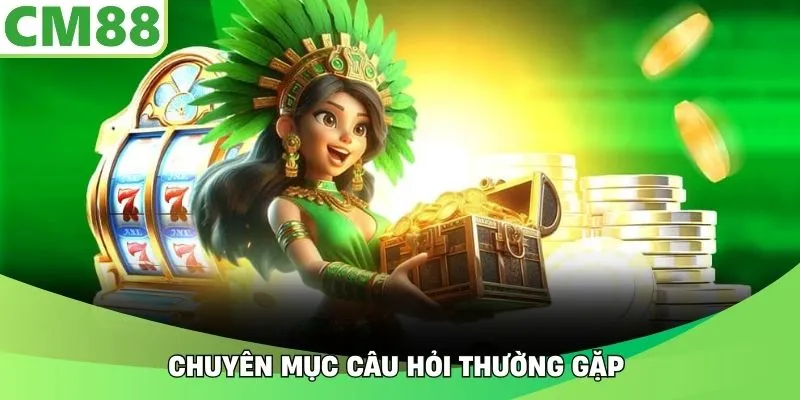 Chuyên mục câu hỏi thường gặp 