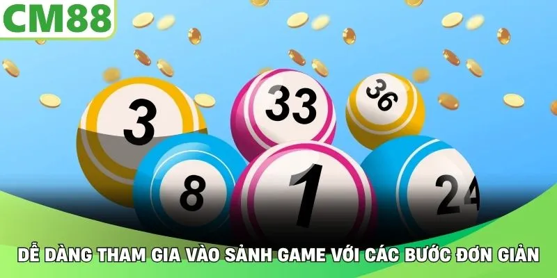 Dễ dàng tham gia vào sảnh game với các bước đơn giản
