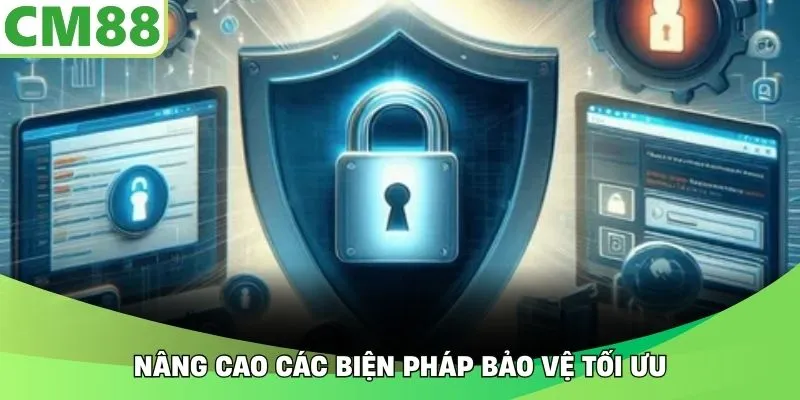 Nâng cao các biện pháp bảo vệ tối ưu