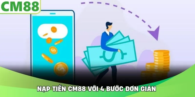Nạp tiền CM88 với 4 bước đơn giản 
