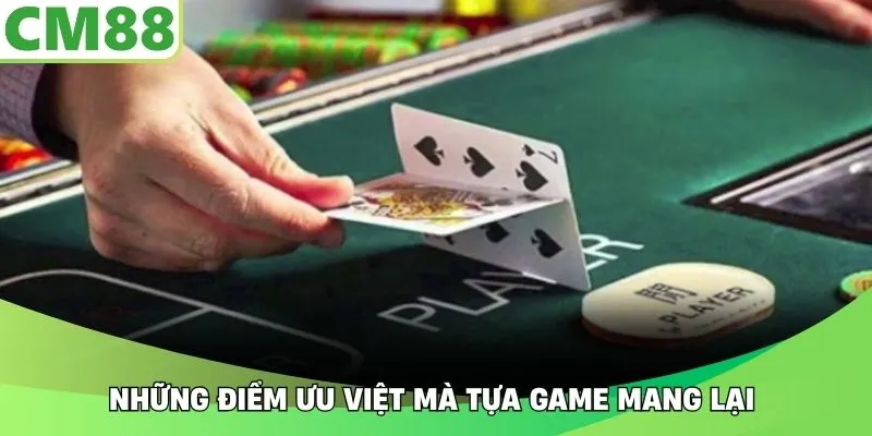 Những điểm ưu việt mà tựa game mang lại 