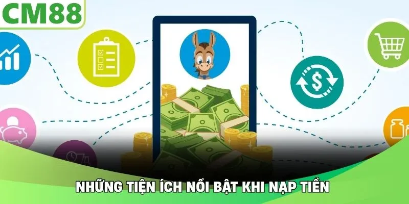 Những tiện ích nổi bật khi nạp tiền 
