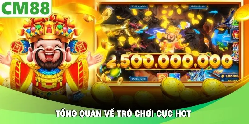 Tổng quan về trò chơi cực hot 